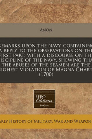 Cover of Remarks Upon the Navy. Containing a Reply to the Observations on the First Part