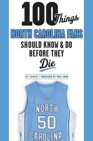 Cover of 100 Things North Carolina Fans Should Know & Do Before They Die