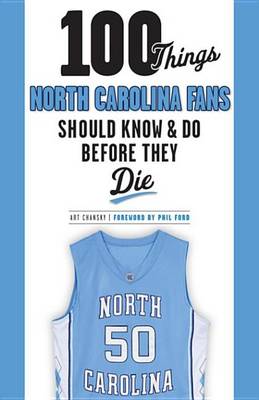 Book cover for 100 Things North Carolina Fans Should Know & Do Before They Die