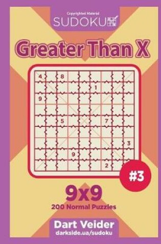 Cover of Sudoku Greater Than X - 200 Normal Puzzles 9x9 (Volume 3)