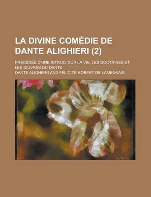 Book cover for La Divine Comedie de Dante Alighieri (2); Precedee D'Une Introd. Sur La Vie, Les Doctrines Et Les Uvres Du Dante