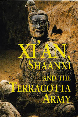 Book cover for Xi'an, Shaanxi and the Terracotta Army