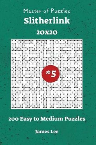 Cover of Master of Puzzles Slitherlink - 200 Easy to Medium 20x20 vol. 5