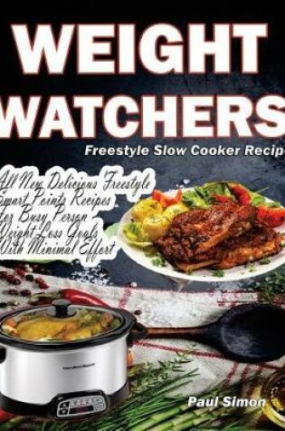 Cover of Weight Watchers Freestyle Slow Cooker Recipes