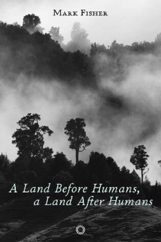 Cover of A Land Before Humans, a Land After Humans