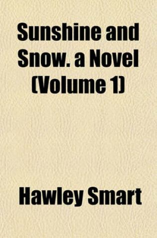 Cover of Sunshine and Snow. a Novel (Volume 1)