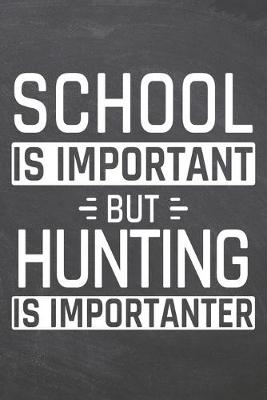 Book cover for School is important but Hunting is importanter