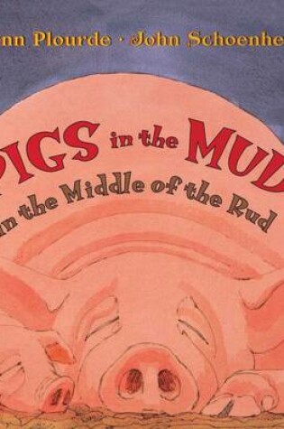 Cover of Pigs in the Mud in the Middle of the Rud