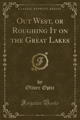 Book cover for Out West, or Roughing It on the Great Lakes (Classic Reprint)