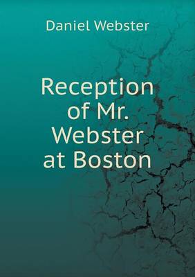 Book cover for Reception of Mr. Webster at Boston