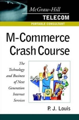 Cover of M-Commerce Crash Course: The Technology and Business of Next Generation Internet Services