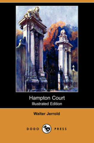 Cover of Hampton Court (Illustrated Edition) (Dodo Press)