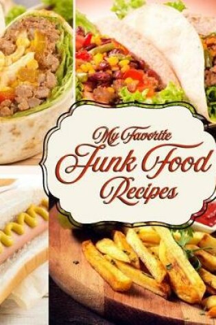 Cover of My Favorite Junk Food Recipes