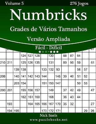 Book cover for Numbricks Grades de Vários Tamanhos Versão Ampliada - Fácil ao Difícil - Volume 5 - 276 Jogos
