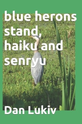 Cover of blue herons stand, haiku and senryu