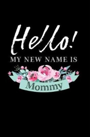 Cover of Hello My New Name is Mommy