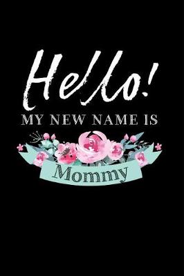Book cover for Hello My New Name is Mommy