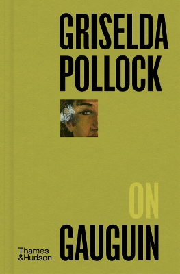 Book cover for Griselda Pollock on Gauguin