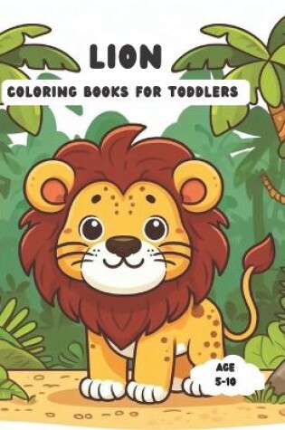 Cover of Lion Coloring Books for Toddlers