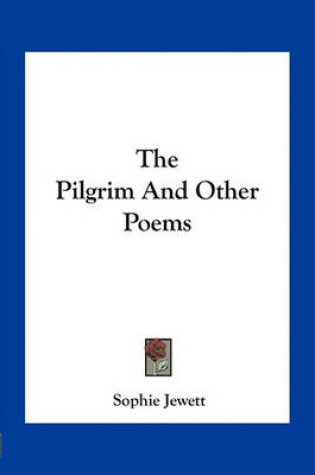 Cover of The Pilgrim and Other Poems