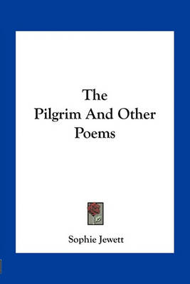 Book cover for The Pilgrim and Other Poems