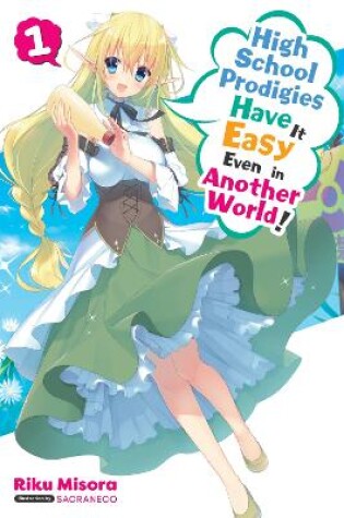 Cover of High School Prodigies Have It Easy Even in Another World!, Vol. 1 (light novel)