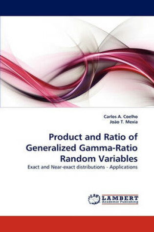 Cover of Product and Ratio of Generalized Gamma-Ratio Random Variables