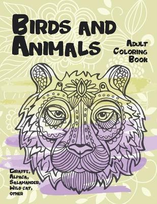 Cover of Birds and Animals - Adult Coloring Book - Giraffe, Alpaca, Salamander, Wild cat, other