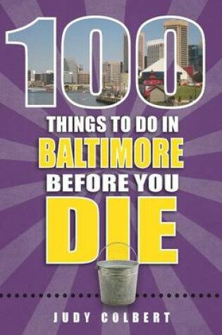 Cover of 100 Things to Do in Baltimore Before You Die