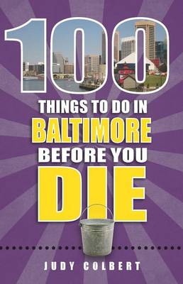 Book cover for 100 Things to Do in Baltimore Before You Die