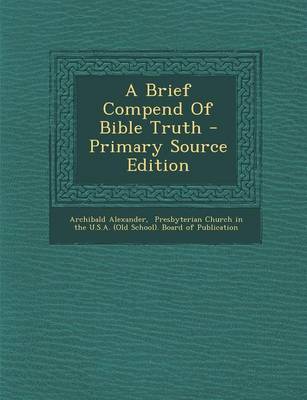 Book cover for A Brief Compend of Bible Truth - Primary Source Edition