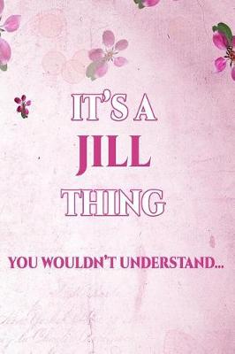 Book cover for It's A JILL Thing You Wouldn't Understand