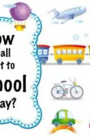 Cover of How Shall I Get to School Today?