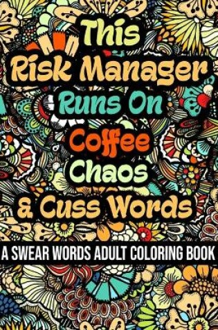 Cover of This Risk Manager Runs On Coffee, Chaos and Cuss Words