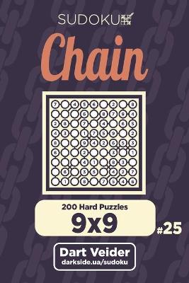 Book cover for Chain Sudoku - 200 Hard Puzzles 9x9 (Volume 25)