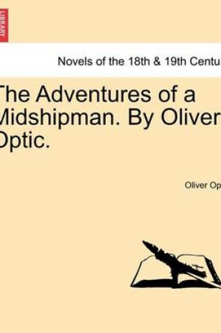 Cover of The Adventures of a Midshipman. by Oliver Optic.