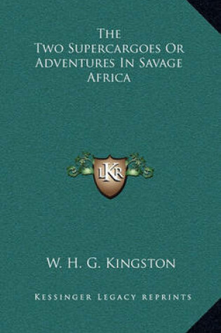 Cover of The Two Supercargoes or Adventures in Savage Africa