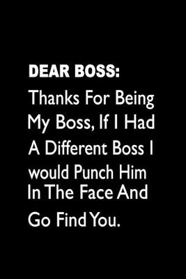 Book cover for Dear Boss. Thanks For Being My Boss.