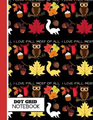 Book cover for I Love Fall Most of All (DOT GRID NOTEBOOK)
