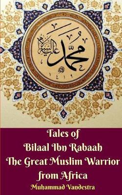 Book cover for Tales of Bilaal Ibn Rabaah the Great Muslim Warrior from Africa Standar Edition