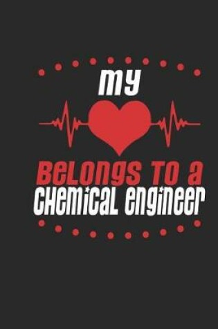 Cover of My Heart Belongs to a Chemical Engineer