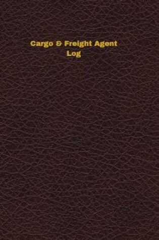 Cover of Cargo & Freight Agent Log