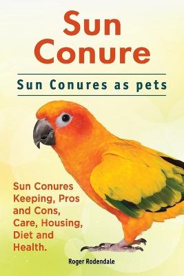 Book cover for Sun Conure. Sun Conures as Pets