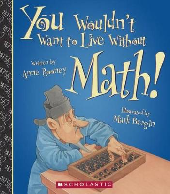 Book cover for You Wouldn't Want to Live Without Math!