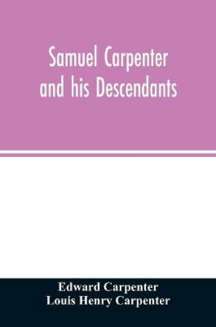 Cover of Samuel Carpenter and his descendants