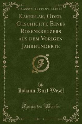 Cover of Kakerlak, Oder, Geschichte Eines Rosenkreuzers Aus Dem Vorigen Jahrhunderte (Classic Reprint)