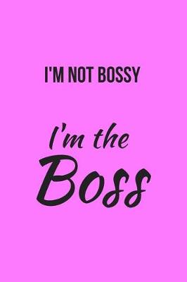 Book cover for I'm Not Bossy I'm the Boss