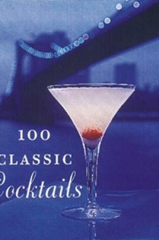 Cover of 100 Classic Cocktails