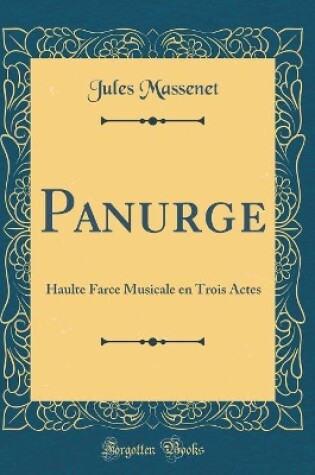 Cover of Panurge: Haulte Farce Musicale en Trois Actes (Classic Reprint)