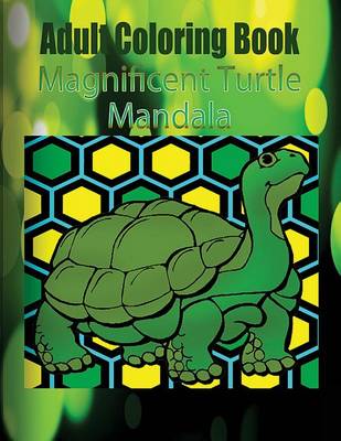 Book cover for Adult Coloring Book Magnificent Turtle Mandala